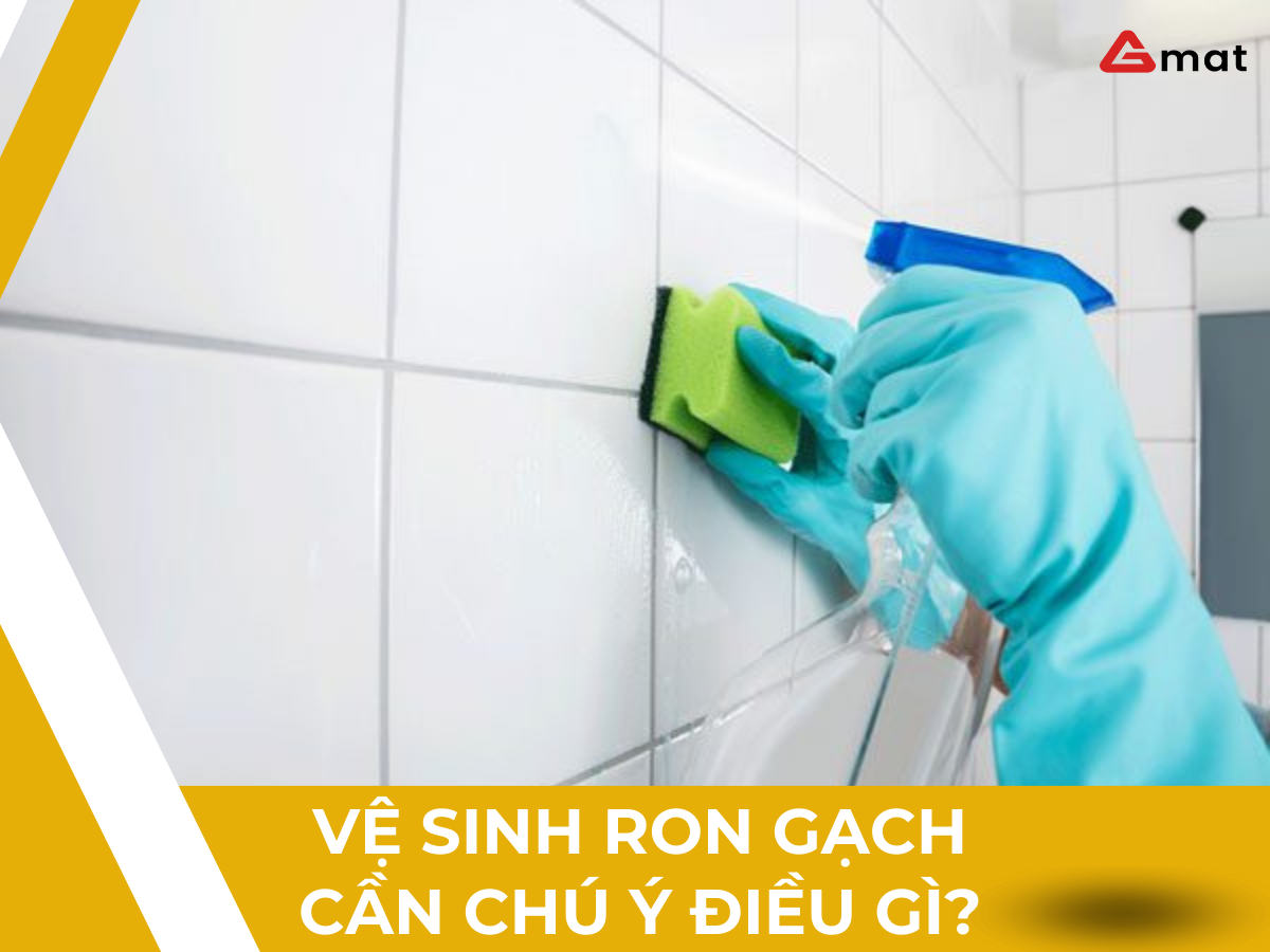 Vệ sinh ron gạch cần chú ý điều gì?