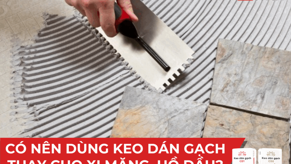 So sánh keo dán gạch và hồ dầu