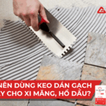 So sánh keo dán gạch và hồ dầu