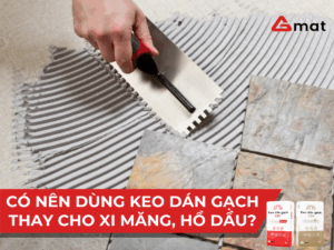 So sánh keo dán gạch và hồ dầu